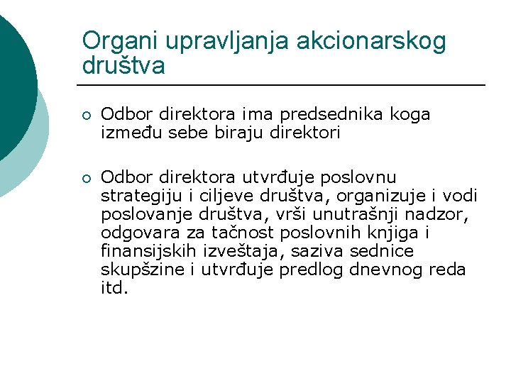 Organi upravljanja akcionarskog društva ¡ Odbor direktora ima predsednika koga između sebe biraju direktori