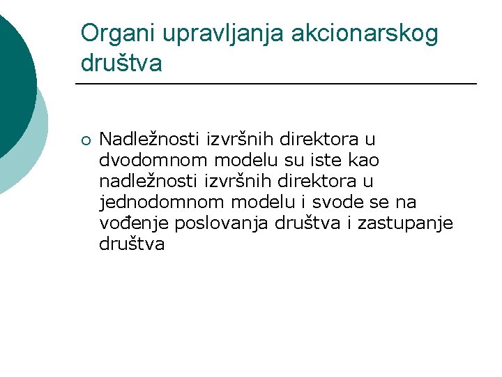 Organi upravljanja akcionarskog društva ¡ Nadležnosti izvršnih direktora u dvodomnom modelu su iste kao