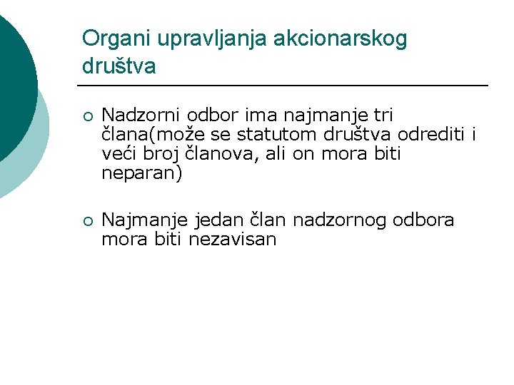 Organi upravljanja akcionarskog društva ¡ Nadzorni odbor ima najmanje tri člana(može se statutom društva