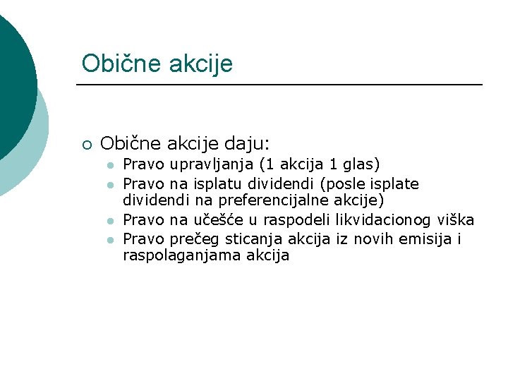 Obične akcije ¡ Obične akcije daju: l l Pravo upravljanja (1 akcija 1 glas)