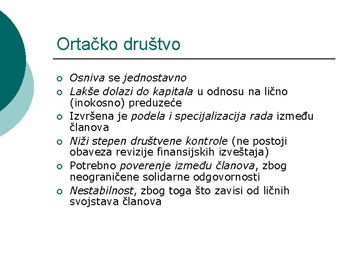 Ortačko društvo ¡ ¡ ¡ Osniva se jednostavno Lakše dolazi do kapitala u odnosu