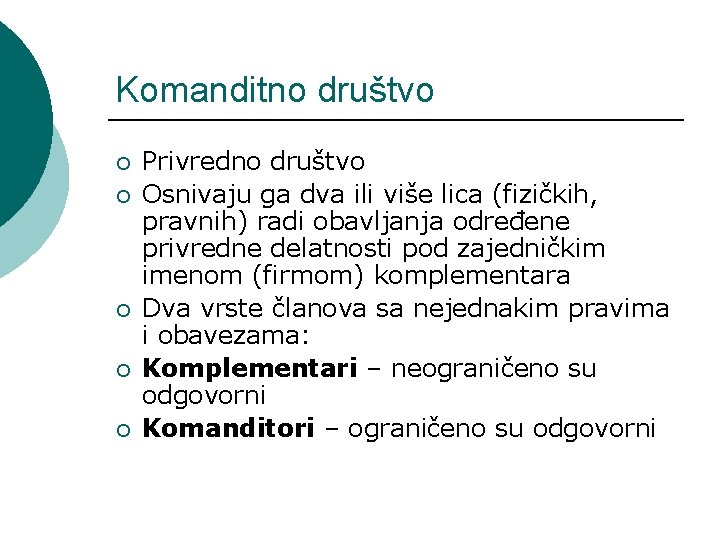 Komanditno društvo ¡ ¡ ¡ Privredno društvo Osnivaju ga dva ili više lica (fizičkih,