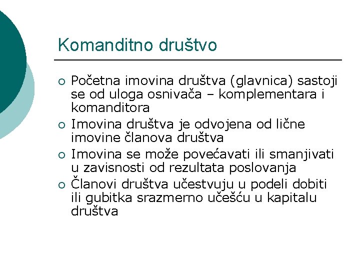 Komanditno društvo ¡ ¡ Početna imovina društva (glavnica) sastoji se od uloga osnivača –