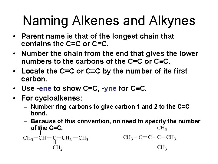 Naming Alkenes and Alkynes • Parent name is that of the longest chain that