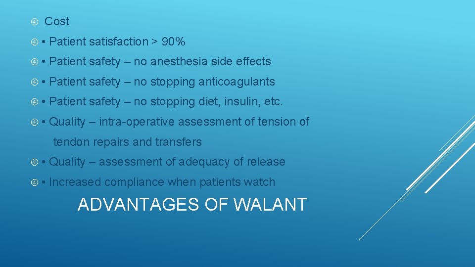  Cost • Patient satisfaction > 90% • Patient safety – no anesthesia side