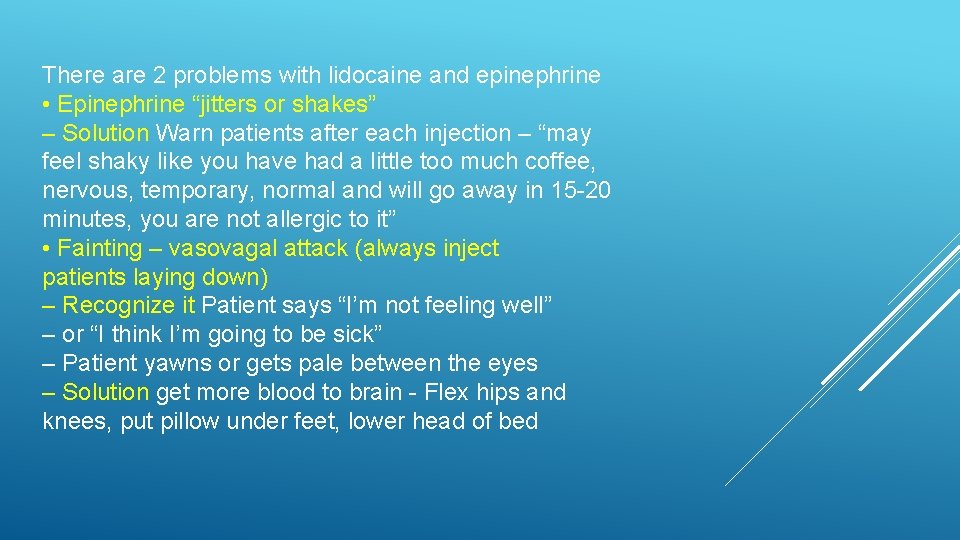 There are 2 problems with lidocaine and epinephrine • Epinephrine “jitters or shakes” –