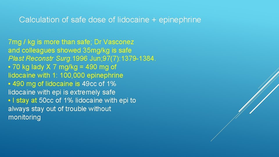 Calculation of safe dose of lidocaine + epinephrine 7 mg / kg is more