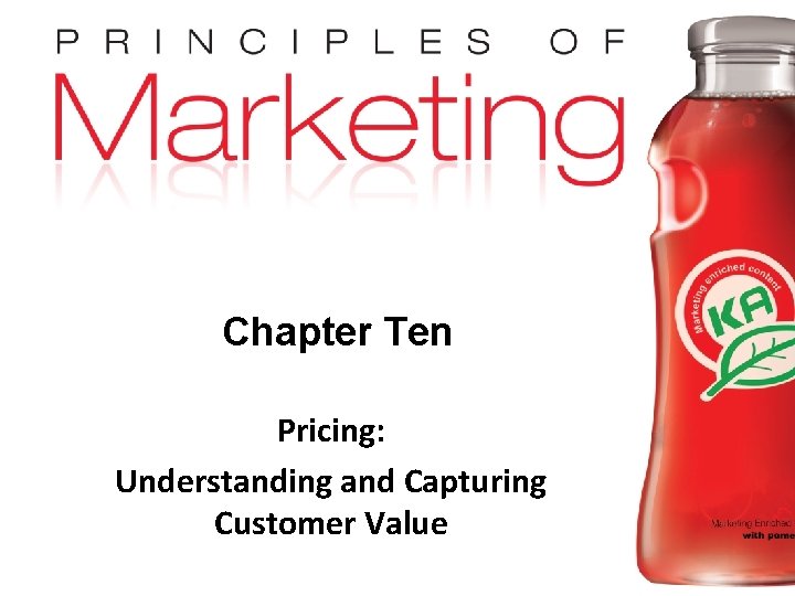 Chapter Ten Pricing: Understanding and Capturing Customer Value Copyright © 2009 Pearson Education, Inc.