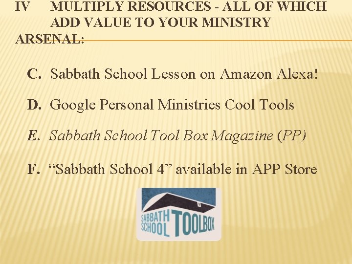 IV MULTIPLY RESOURCES - ALL OF WHICH ADD VALUE TO YOUR MINISTRY ARSENAL: C.