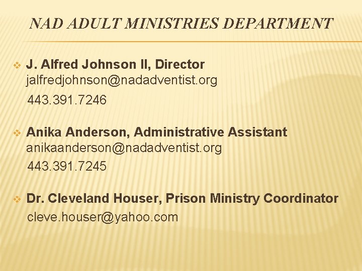 NAD ADULT MINISTRIES DEPARTMENT v J. Alfred Johnson II, Director jalfredjohnson@nadadventist. org 443. 391.