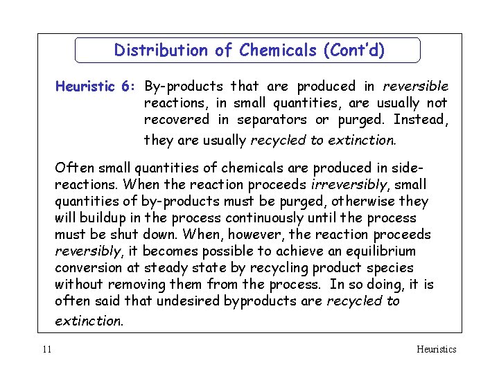 Distribution of Chemicals (Cont’d) Heuristic 6: By-products that are produced in reversible reactions, in