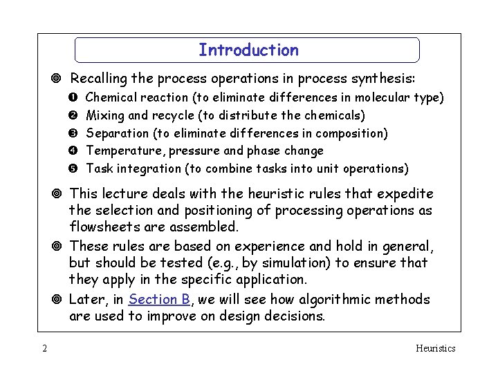 Introduction ¥ Recalling the process operations in process synthesis: Chemical reaction (to eliminate differences