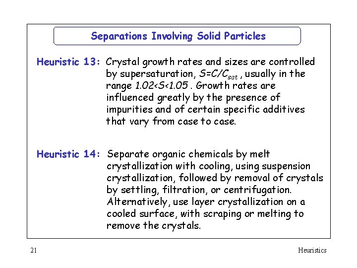 Separations Involving Solid Particles Heuristic 13: Crystal growth rates and sizes are controlled by