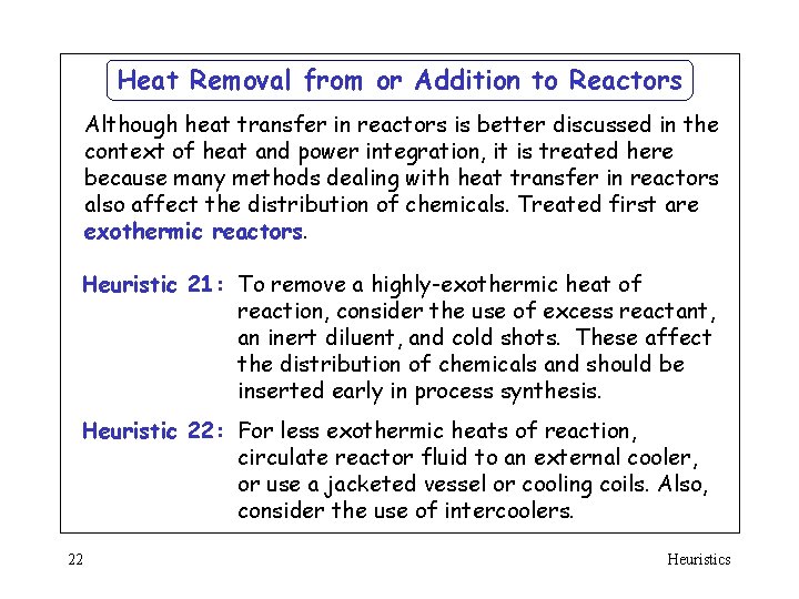 Heat Removal from or Addition to Reactors Although heat transfer in reactors is better