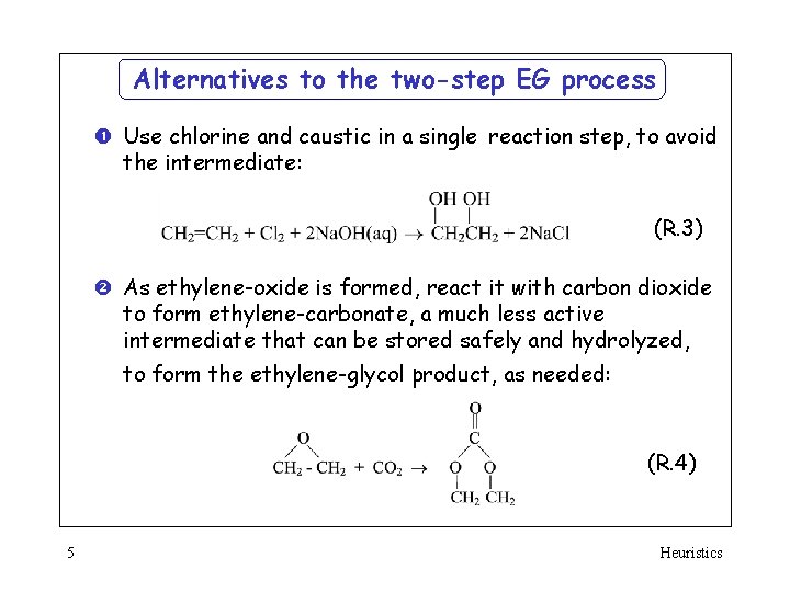 Alternatives to the two-step EG process Use chlorine and caustic in a single reaction