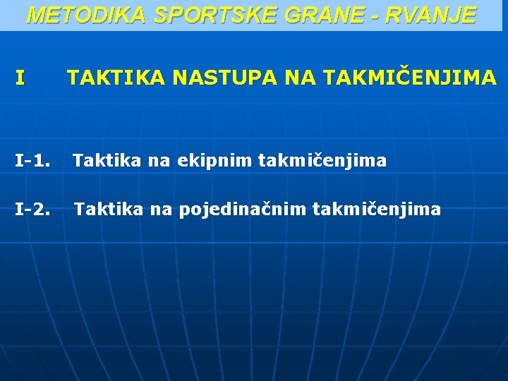 METODIKA SPORTSKE GRANE - RVANJE I TAKTIKA NASTUPA NA TAKMIČENJIMA I-1. Taktika na ekipnim METODIKA SPORTSKE GRANE - RVANJE I TAKTIKA NASTUPA NA TAKMIČENJIMA I-1. Taktika na ekipnim