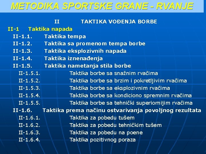 METODIKA SPORTSKE GRANE - RVANJE II TAKTIKA VOĐENJA BORBE II-1 Taktika napada II-1. 1. METODIKA SPORTSKE GRANE - RVANJE II TAKTIKA VOĐENJA BORBE II-1 Taktika napada II-1. 1.
