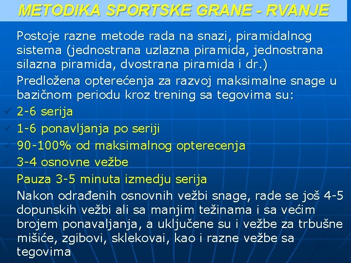 METODIKA SPORTSKE GRANE - RVANJE ü ü ü Postoje razne metode rada na snazi, METODIKA SPORTSKE GRANE - RVANJE ü ü ü Postoje razne metode rada na snazi,