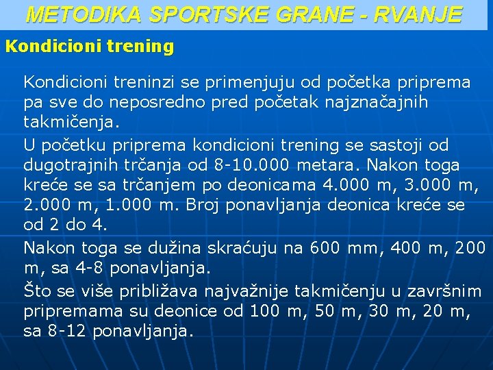 METODIKA SPORTSKE GRANE - RVANJE Kondicioni trening Kondicioni treninzi se primenjuju od početka priprema METODIKA SPORTSKE GRANE - RVANJE Kondicioni trening Kondicioni treninzi se primenjuju od početka priprema
