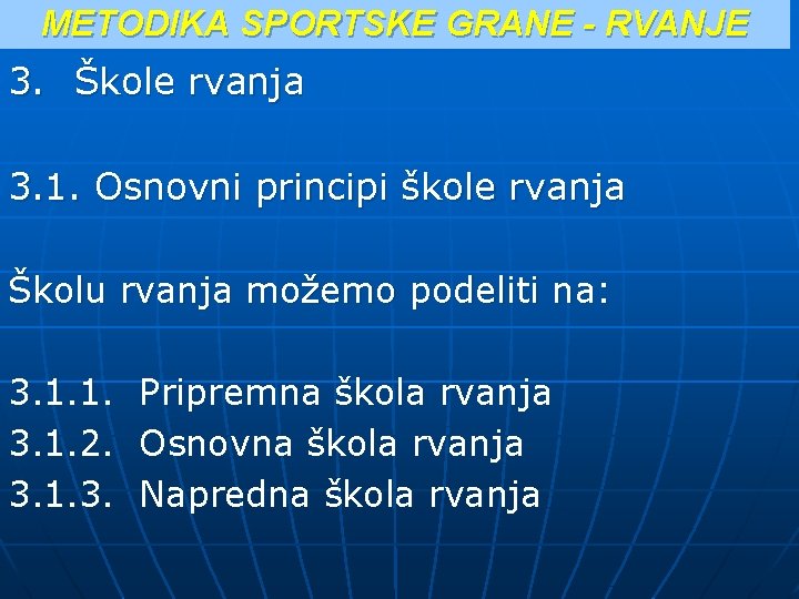 METODIKA SPORTSKE GRANE - RVANJE 3. Škole rvanja 3. 1. Osnovni principi škole rvanja METODIKA SPORTSKE GRANE - RVANJE 3. Škole rvanja 3. 1. Osnovni principi škole rvanja