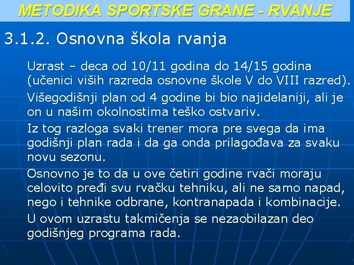 METODIKA SPORTSKE GRANE - RVANJE 3. 1. 2. Osnovna škola rvanja Uzrast – deca METODIKA SPORTSKE GRANE - RVANJE 3. 1. 2. Osnovna škola rvanja Uzrast – deca