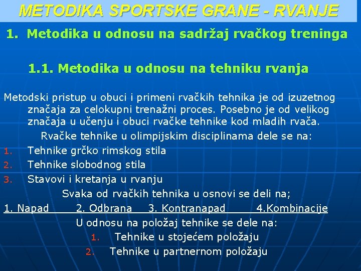 METODIKA SPORTSKE GRANE - RVANJE 1. Metodika u odnosu na sadržaj rvačkog treninga 1. METODIKA SPORTSKE GRANE - RVANJE 1. Metodika u odnosu na sadržaj rvačkog treninga 1.