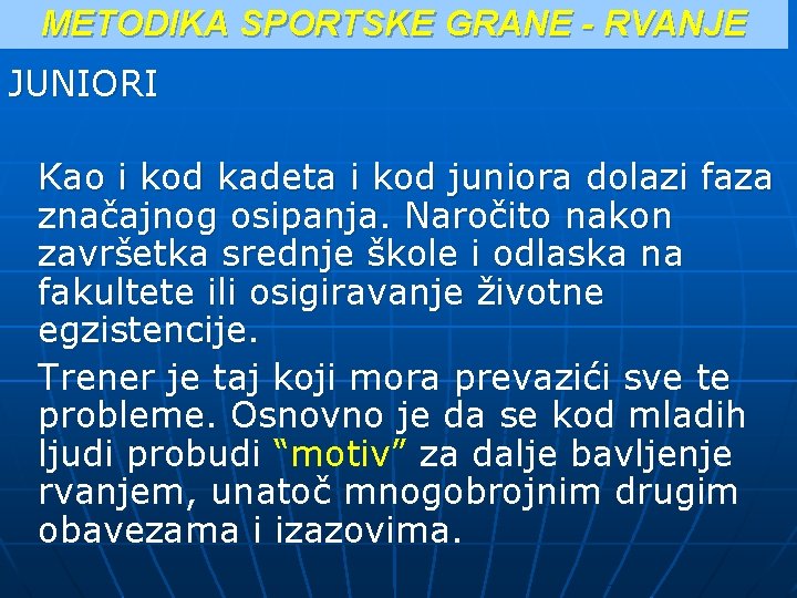 METODIKA SPORTSKE GRANE - RVANJE JUNIORI Kao i kod kadeta i kod juniora dolazi METODIKA SPORTSKE GRANE - RVANJE JUNIORI Kao i kod kadeta i kod juniora dolazi