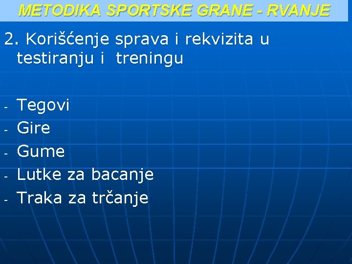 METODIKA SPORTSKE GRANE - RVANJE 2. Korišćenje sprava i rekvizita u testiranju i treningu METODIKA SPORTSKE GRANE - RVANJE 2. Korišćenje sprava i rekvizita u testiranju i treningu