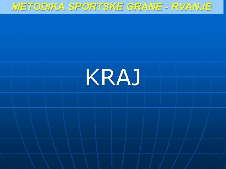 METODIKA SPORTSKE GRANE - RVANJE KRAJ METODIKA SPORTSKE GRANE - RVANJE KRAJ