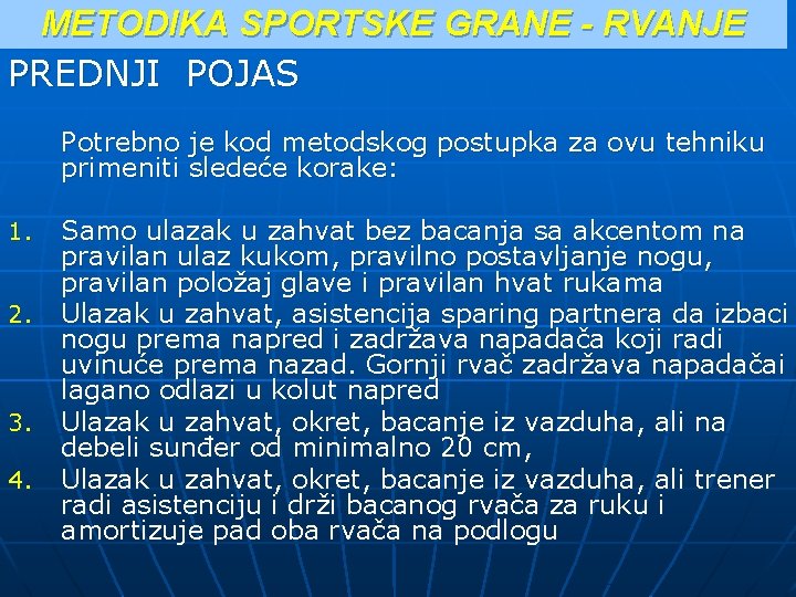 METODIKA SPORTSKE GRANE - RVANJE PREDNJI POJAS Potrebno je kod metodskog postupka za ovu METODIKA SPORTSKE GRANE - RVANJE PREDNJI POJAS Potrebno je kod metodskog postupka za ovu