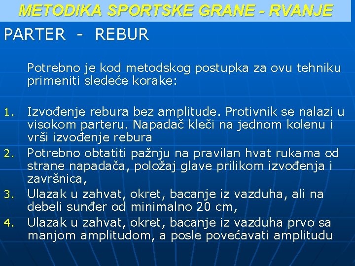 METODIKA SPORTSKE GRANE - RVANJE PARTER - REBUR Potrebno je kod metodskog postupka za METODIKA SPORTSKE GRANE - RVANJE PARTER - REBUR Potrebno je kod metodskog postupka za