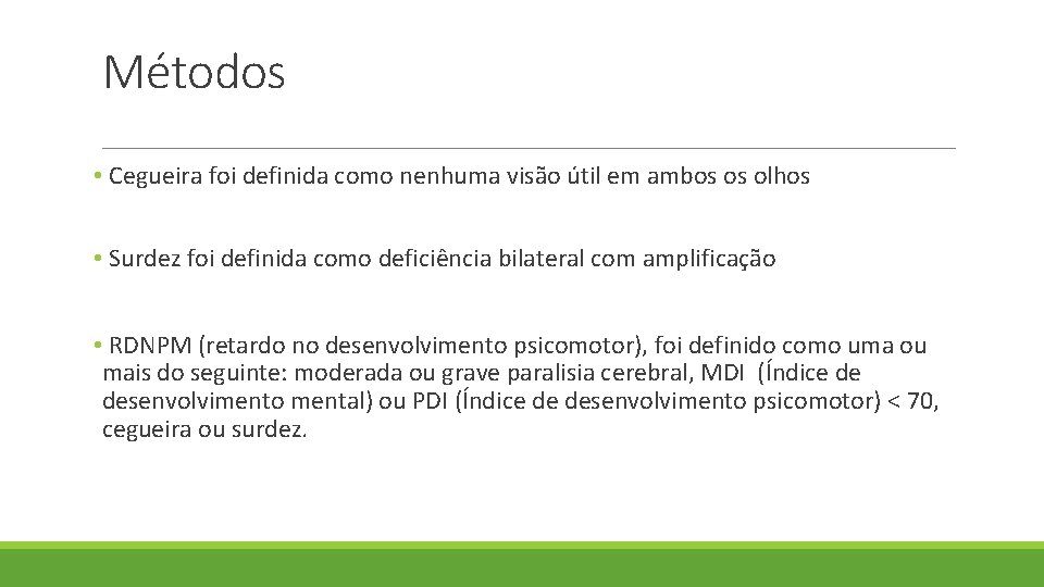 Métodos • Cegueira foi definida como nenhuma visão útil em ambos os olhos •