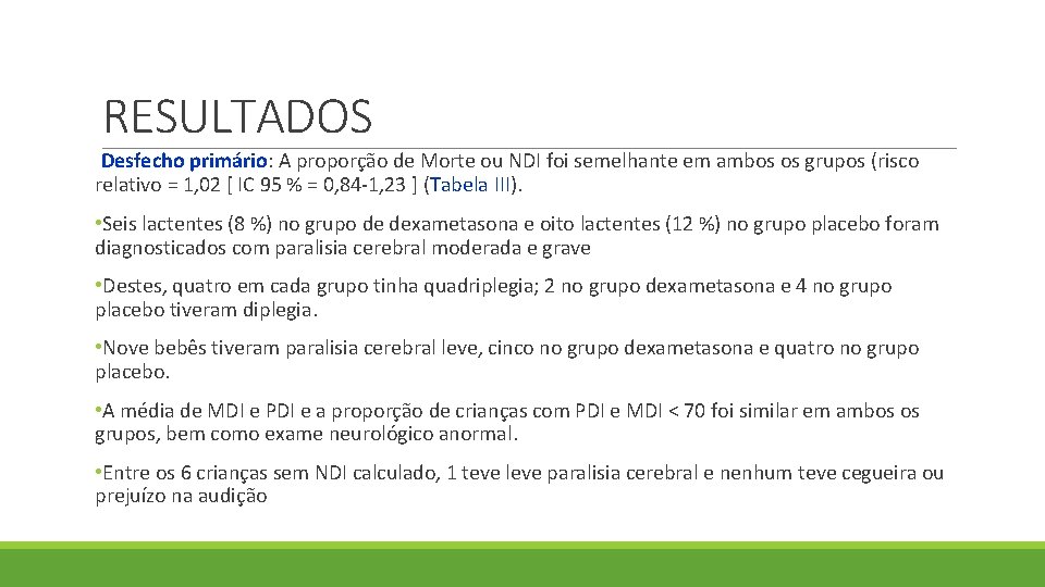 RESULTADOS Desfecho primário: A proporção de Morte ou NDI foi semelhante em ambos os