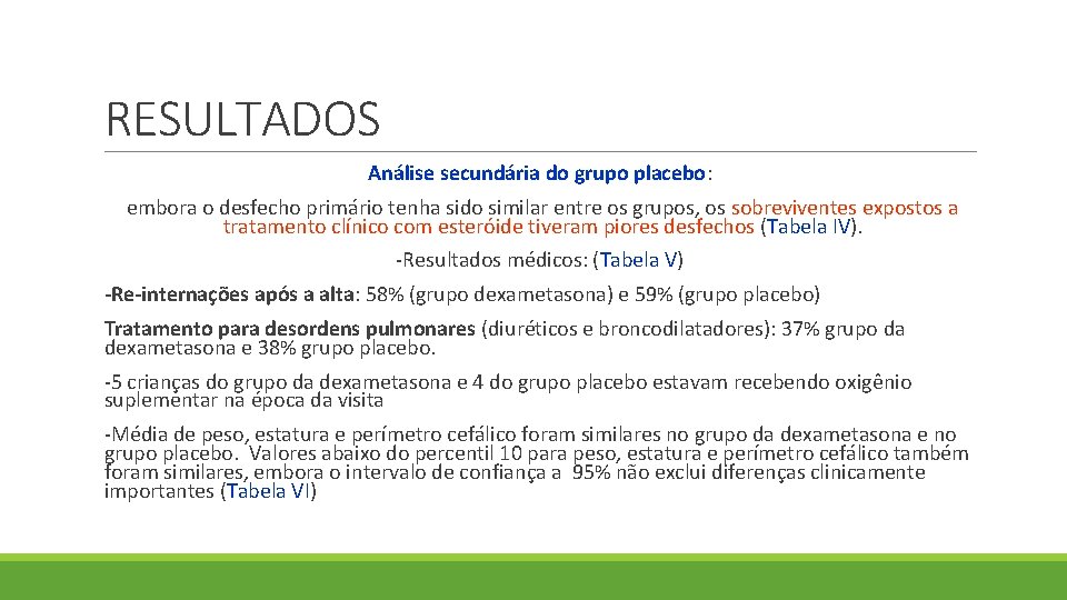 RESULTADOS Análise secundária do grupo placebo: embora o desfecho primário tenha sido similar entre