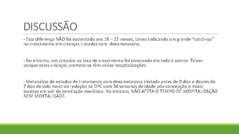 DISCUSSÃO - Esta diferença NÃO foi sustentada aos 18 – 22 meses, talvez indicando