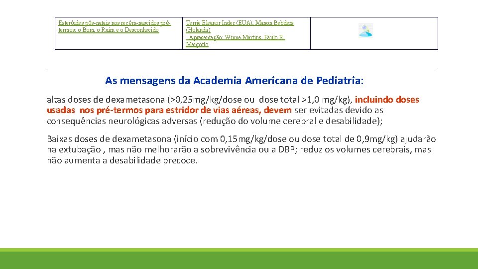 Esteróides pós-natais nos recém-nascidos prétermos: o Bom, o Ruim e o Desconhecido Terrie Eleanor