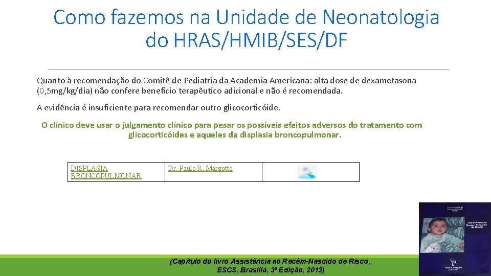 Como fazemos na Unidade de Neonatologia do HRAS/HMIB/SES/DF Quanto à recomendação do Comitê de