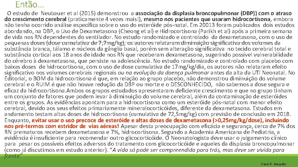 Então. . . O estudo de Neubauer et al (2015) demonstrou a associação da