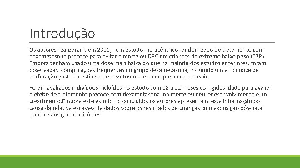 Introdução Os autores realizaram, em 2001, um estudo multicêntrico randomizado de tratamento com dexametasona