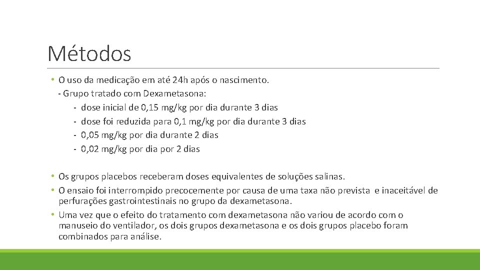 Métodos • O uso da medicação em até 24 h após o nascimento. -