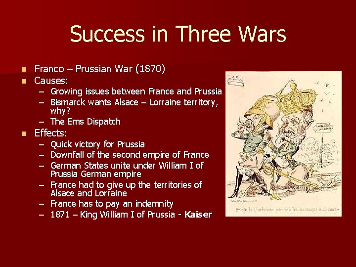 Success in Three Wars n n Franco – Prussian War (1870) Causes: n Effects: