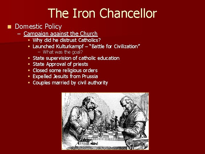 The Iron Chancellor n Domestic Policy – Campaign against the Church § Why did