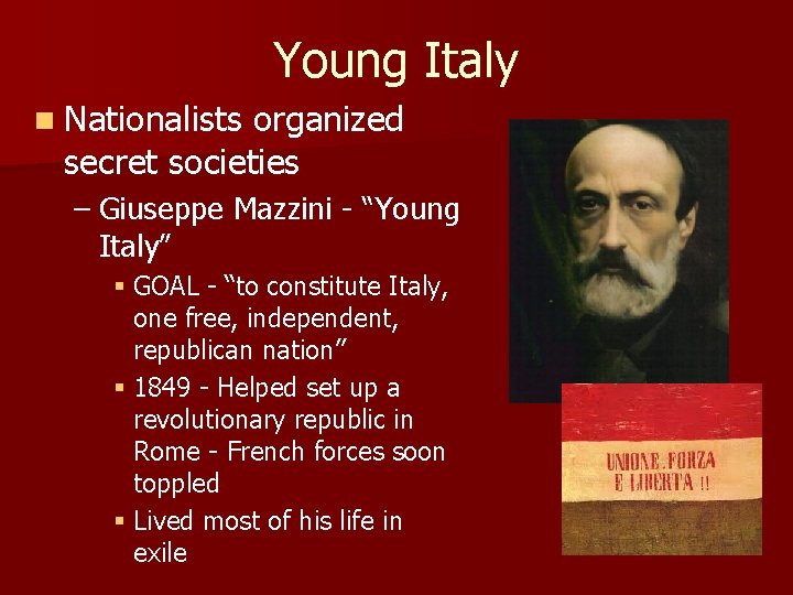 Young Italy n Nationalists organized secret societies – Giuseppe Mazzini - “Young Italy” §