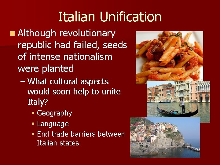 Italian Unification n Although revolutionary republic had failed, seeds of intense nationalism were planted