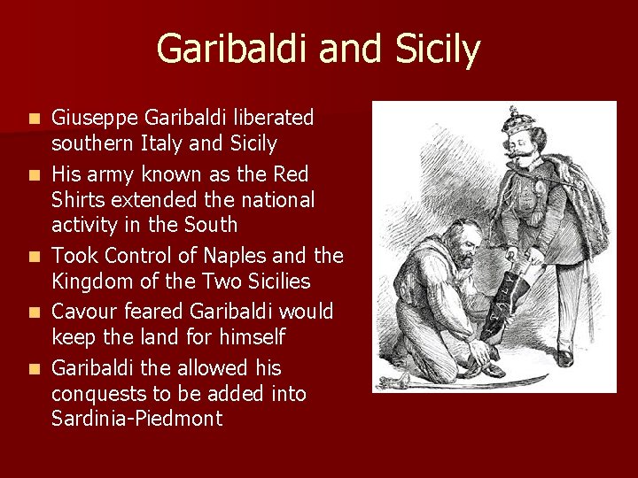 Garibaldi and Sicily n n n Giuseppe Garibaldi liberated southern Italy and Sicily His