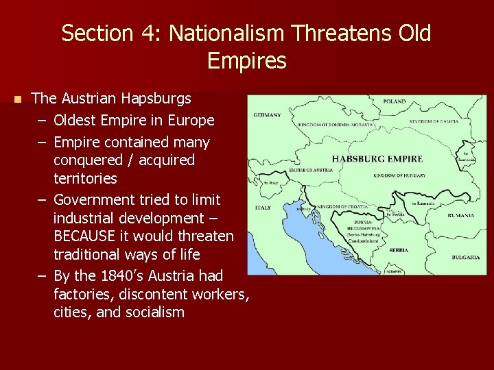 Section 4: Nationalism Threatens Old Empires n The Austrian Hapsburgs – Oldest Empire in