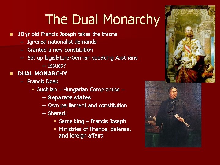 The Dual Monarchy 18 yr old Francis Joseph takes the throne – Ignored nationalist