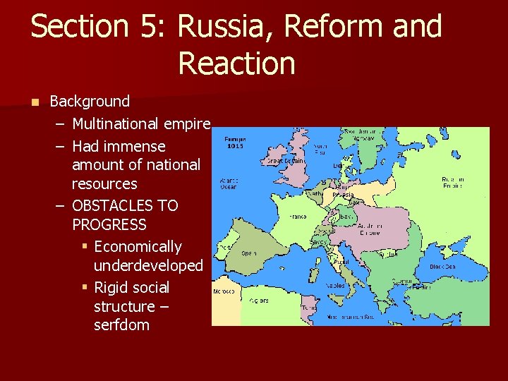 Section 5: Russia, Reform and Reaction n Background – Multinational empire – Had immense