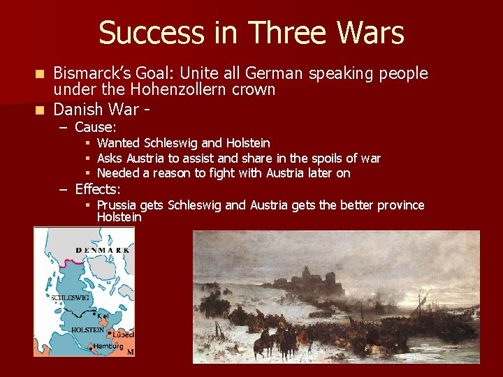 Success in Three Wars Bismarck’s Goal: Unite all German speaking people under the Hohenzollern