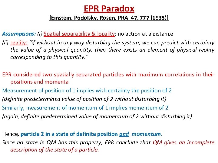 EPR Paradox [Einstein, Podolsky, Rosen, PRA 47, 777 (1935)] Assumptions: (i) Spatial separability &